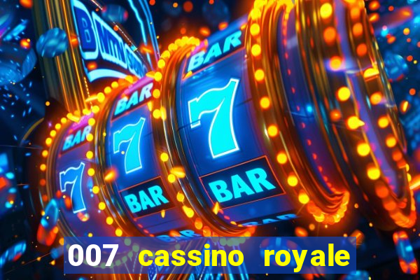 007 cassino royale filme completo em portugues