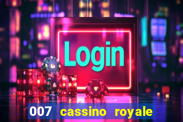 007 cassino royale filme completo em portugues