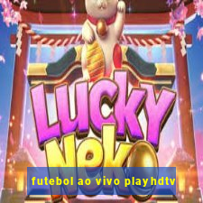 futebol ao vivo playhdtv