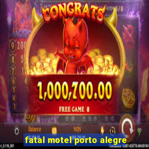 fatal motel porto alegre