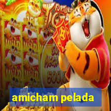 amicham pelada