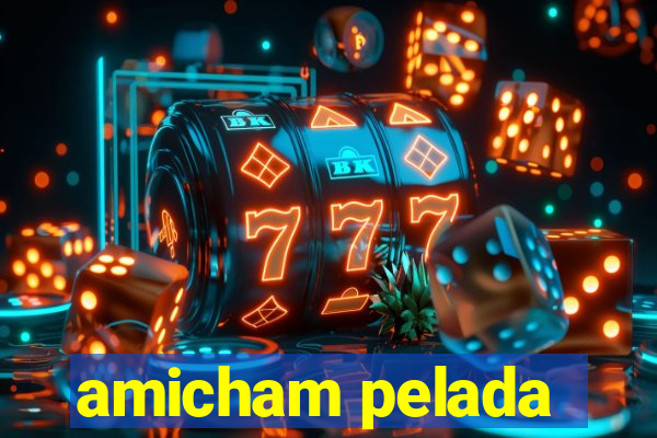 amicham pelada