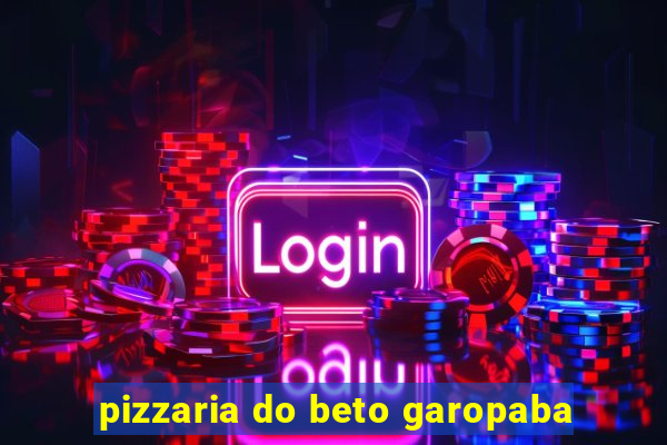 pizzaria do beto garopaba