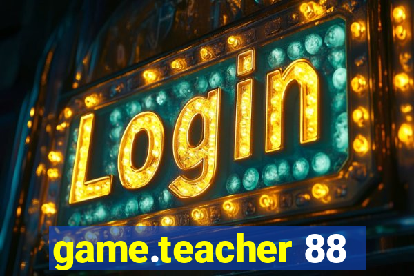 game.teacher 88