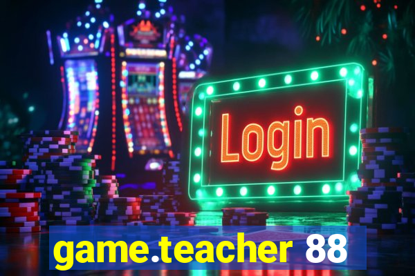 game.teacher 88