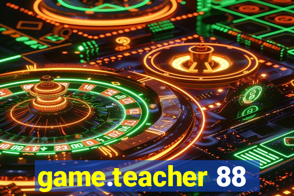 game.teacher 88