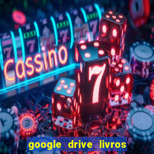 google drive livros pdf grátis