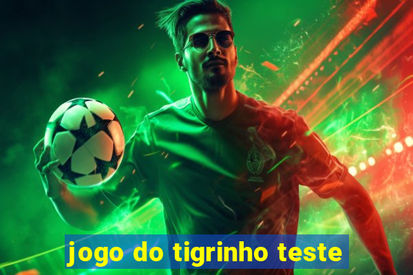 jogo do tigrinho teste