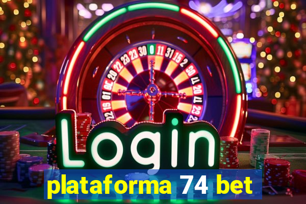 plataforma 74 bet