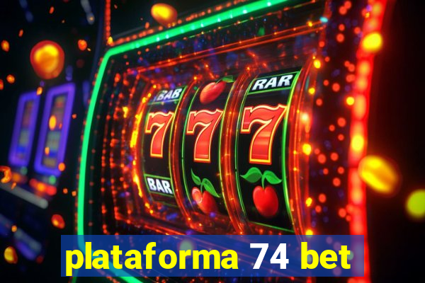 plataforma 74 bet