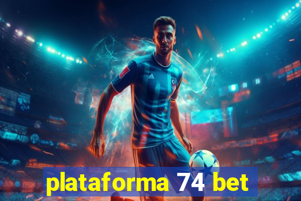 plataforma 74 bet