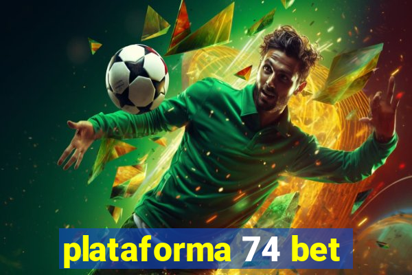 plataforma 74 bet