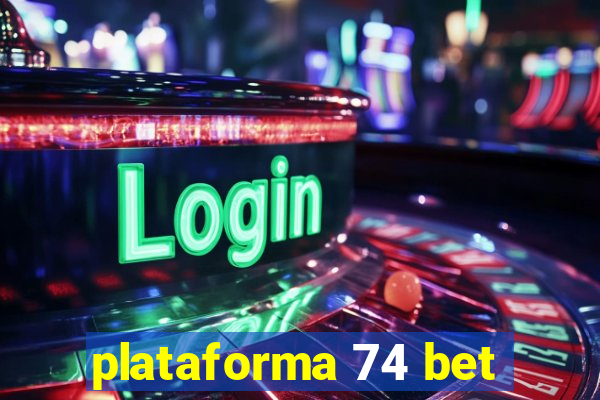 plataforma 74 bet