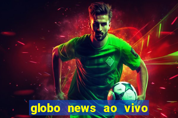 globo news ao vivo mega canais