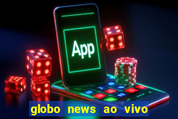 globo news ao vivo mega canais