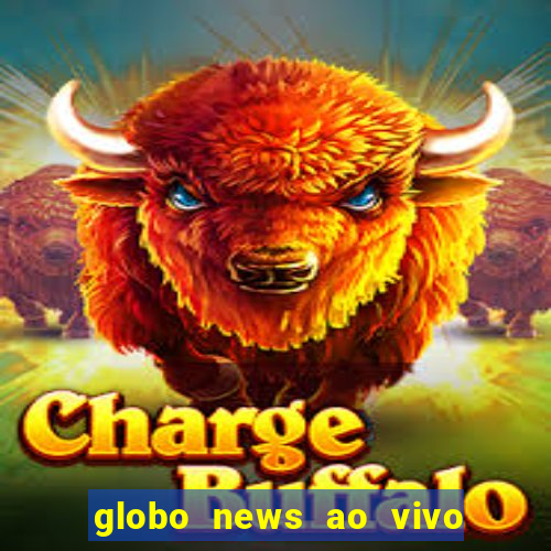 globo news ao vivo mega canais