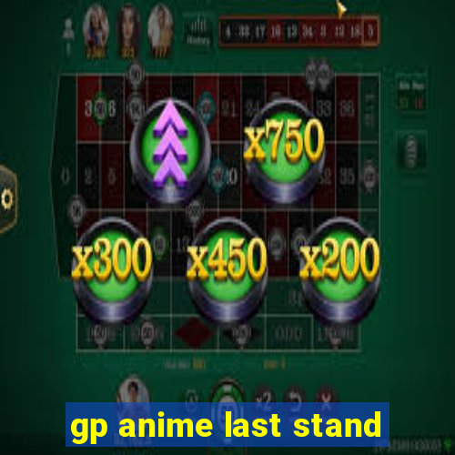 gp anime last stand