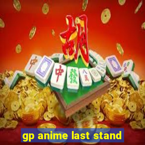 gp anime last stand