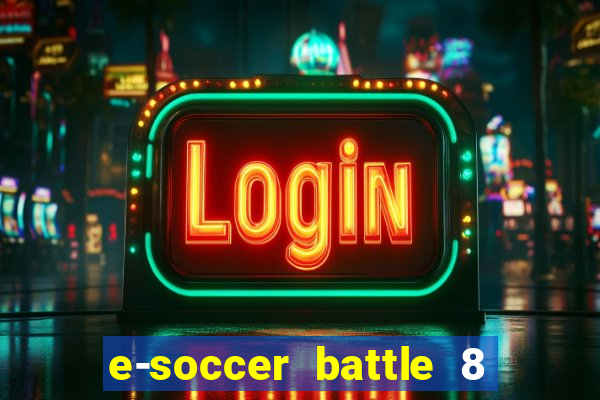 e-soccer battle 8 minutos tabela