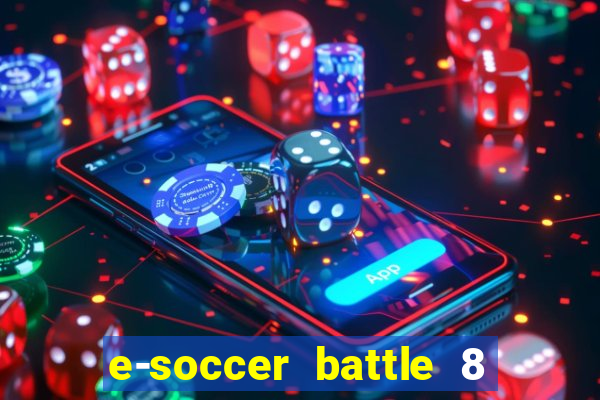 e-soccer battle 8 minutos tabela