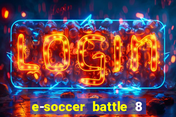 e-soccer battle 8 minutos tabela