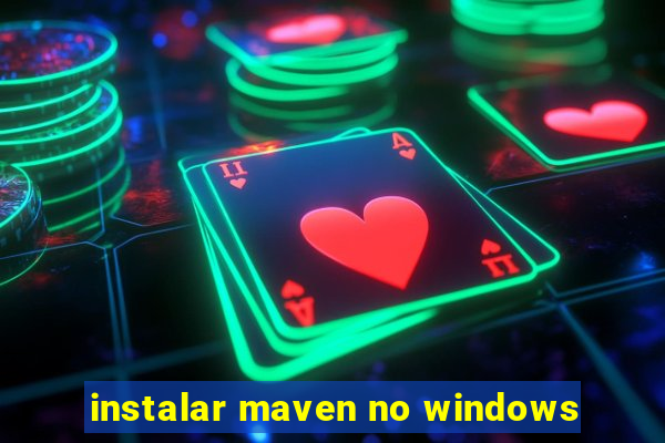 instalar maven no windows