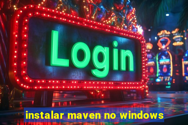 instalar maven no windows