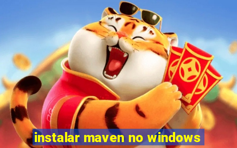 instalar maven no windows