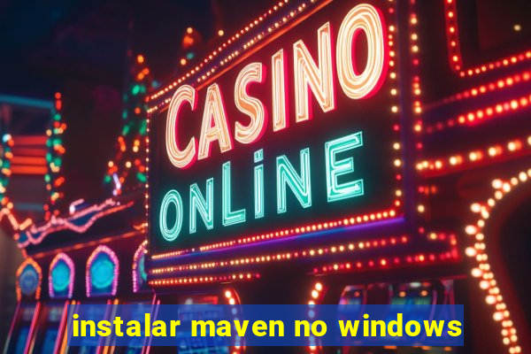 instalar maven no windows