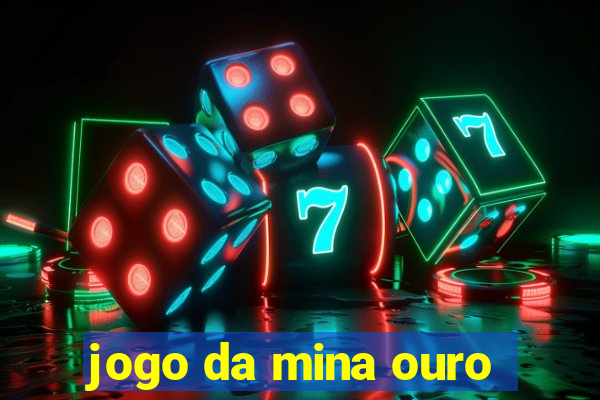 jogo da mina ouro