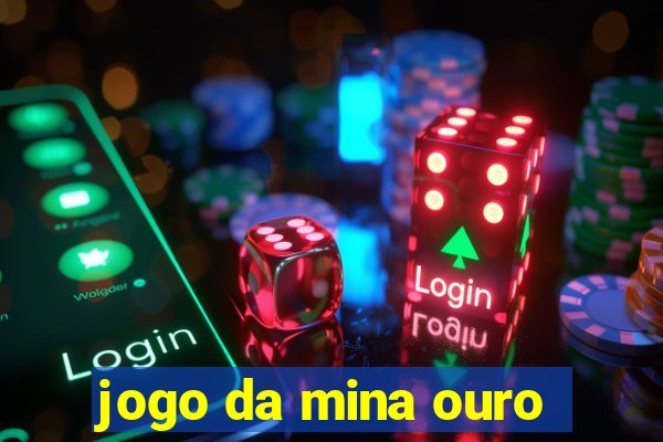 jogo da mina ouro