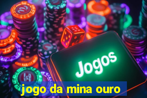 jogo da mina ouro