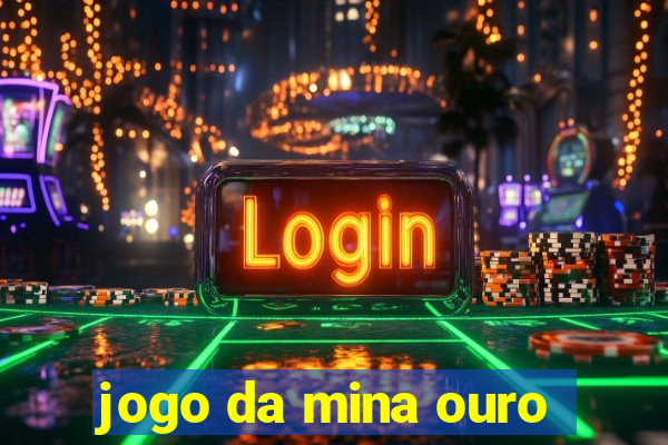 jogo da mina ouro