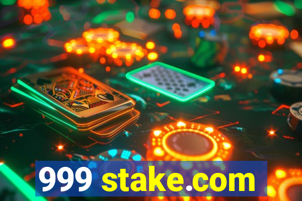 999 stake.com