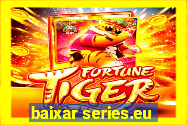 baixar series.eu