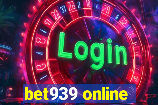 bet939 online