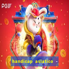 handicap asiatico - 1 o que significa