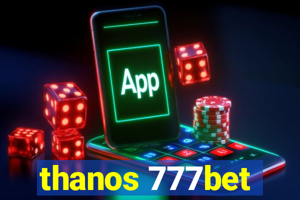 thanos 777bet