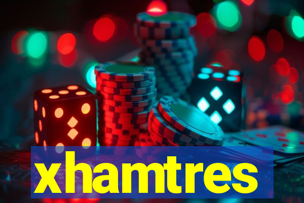 xhamtres