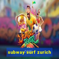 subway surf zurich