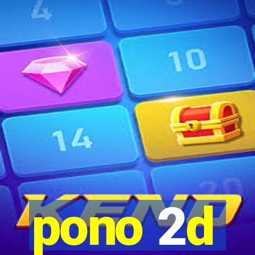 pono 2d