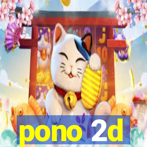 pono 2d