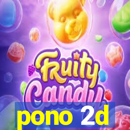 pono 2d