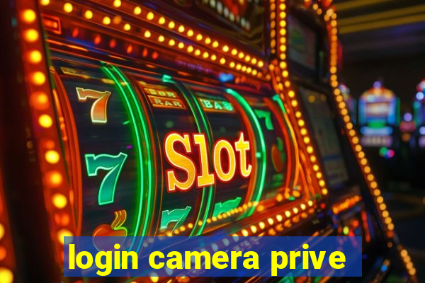 login camera prive