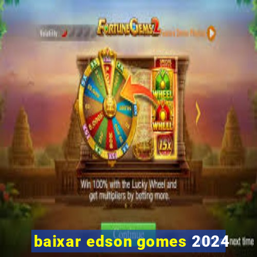 baixar edson gomes 2024