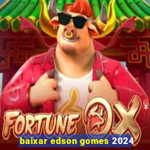 baixar edson gomes 2024