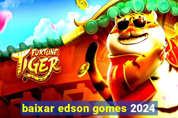 baixar edson gomes 2024