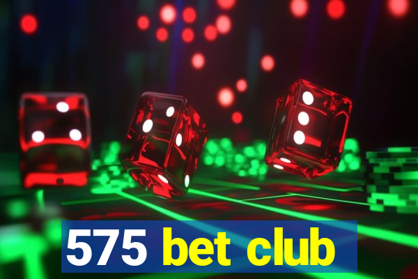 575 bet club