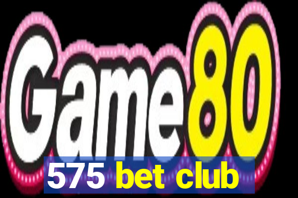 575 bet club