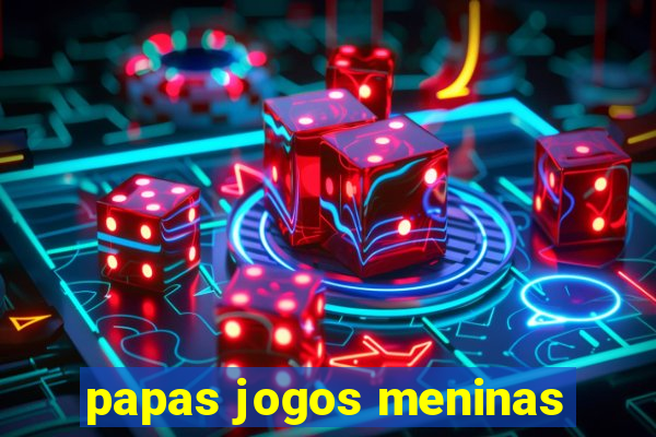 papas jogos meninas